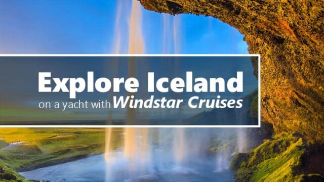 Explore Iceland on a Yacht with Windstar Cruises