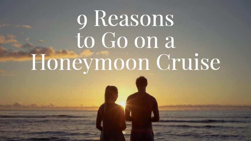 9 reasons to go on a honeymoon cruise