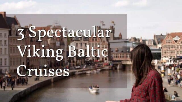 3 Spectacular Viking Baltic Cruises