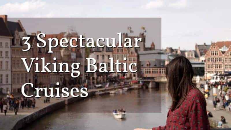 3 Spectacular Viking Baltic Cruises Spectacular Viking Baltic cruises
