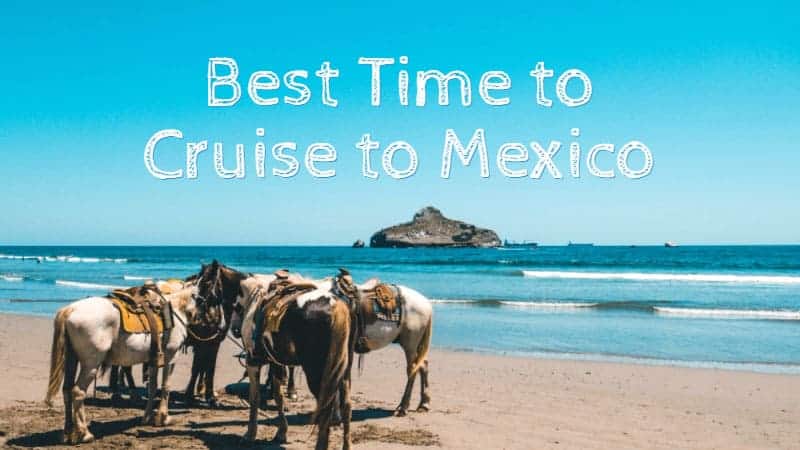 Best time to cruise to Mexico