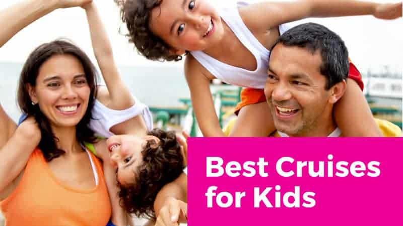 5 Best Cruises for Kids Parents holding children with text