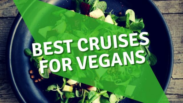 Best Cruise Lines for Vegan and Vegetarian Cruises