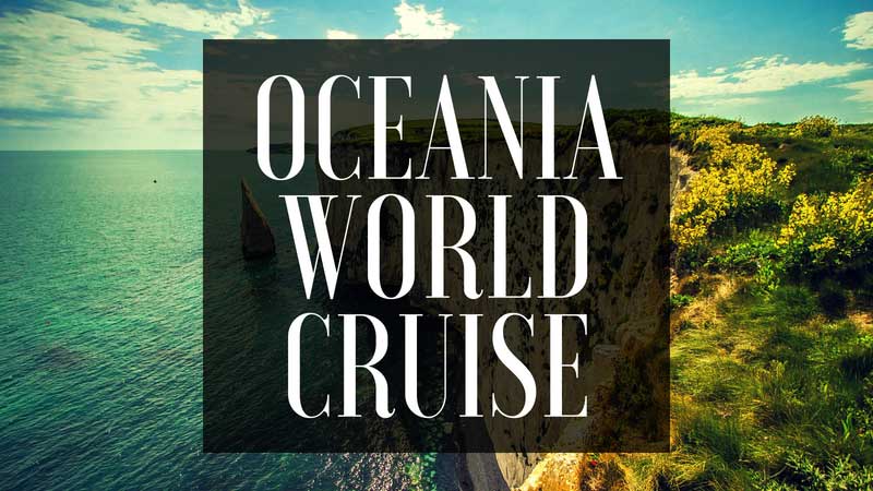 Oceania World Cruises Oceania World Cruise