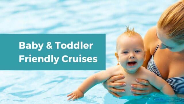 Best Baby and Toddler Friendly Cruises