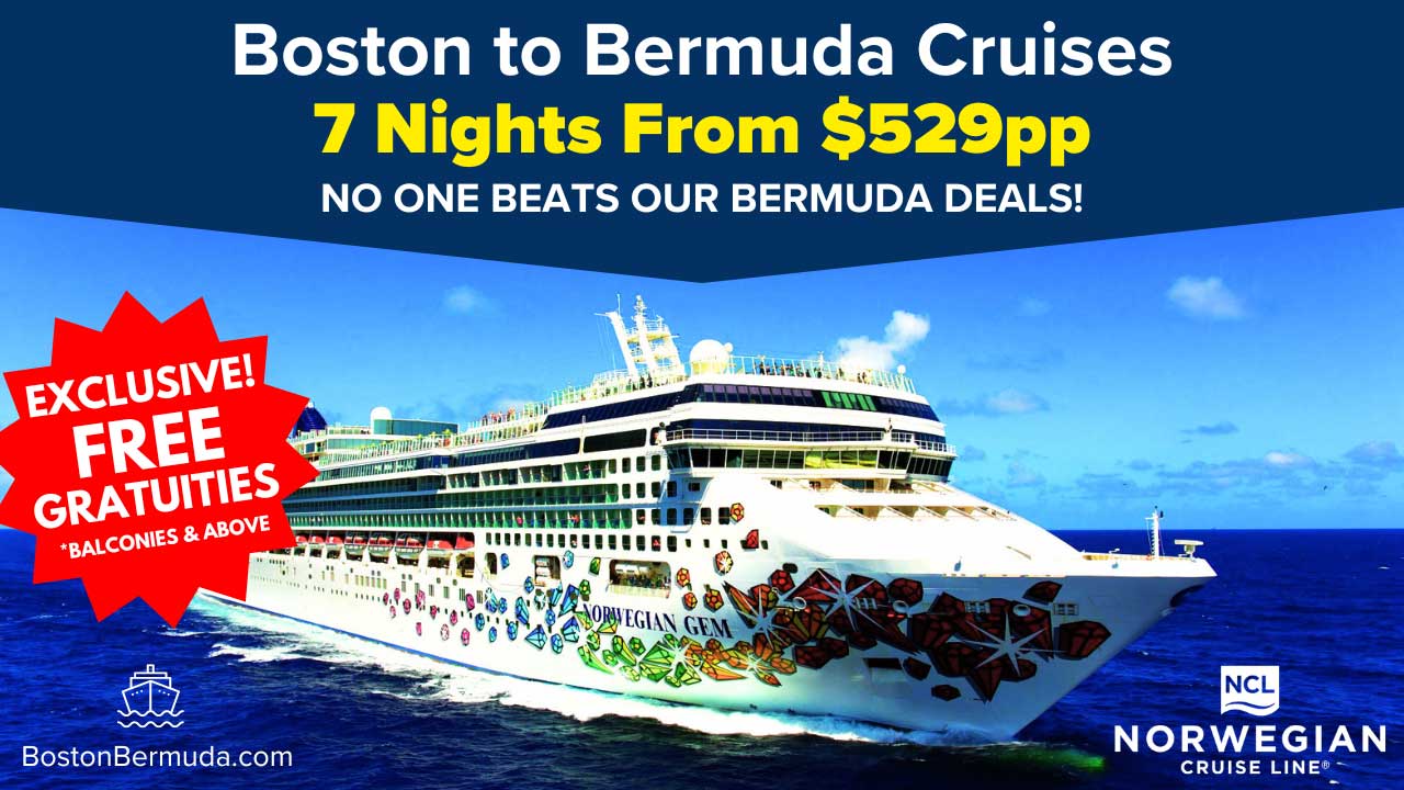 Norwegian gem ship with Boston to Bermuda deal on top.