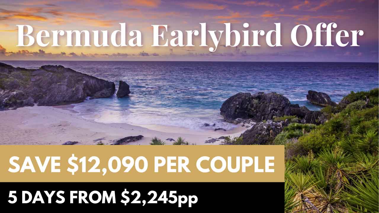 Scenic: Earlybird Bermuda Offer Save Up to $12,090 per Couple Scenic cruises to Bermuda from $2,245pp.