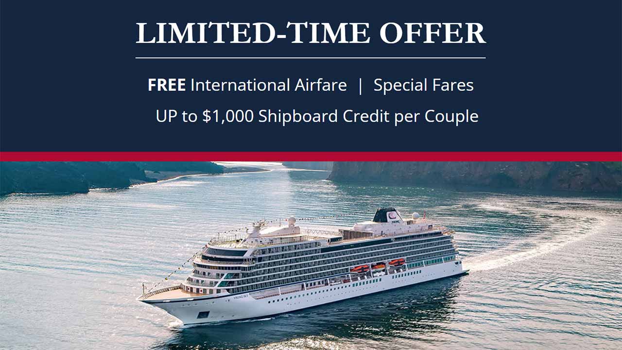 Viking FREE International Air and Up to $1,000 Shipboard Credit.