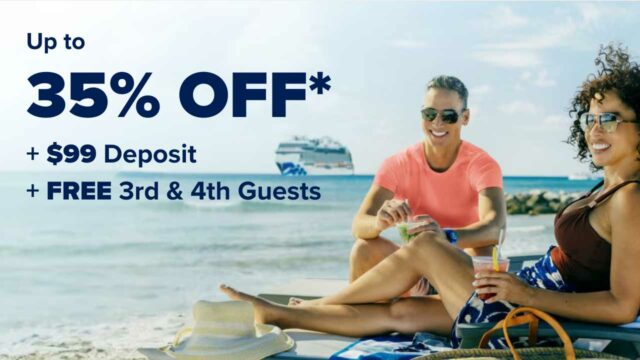 Princess: Up to 35% Off + $99 Deposit + 3rd and 4th Guests Sail FREE
